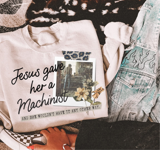 Jesus Gave Her A Machinist